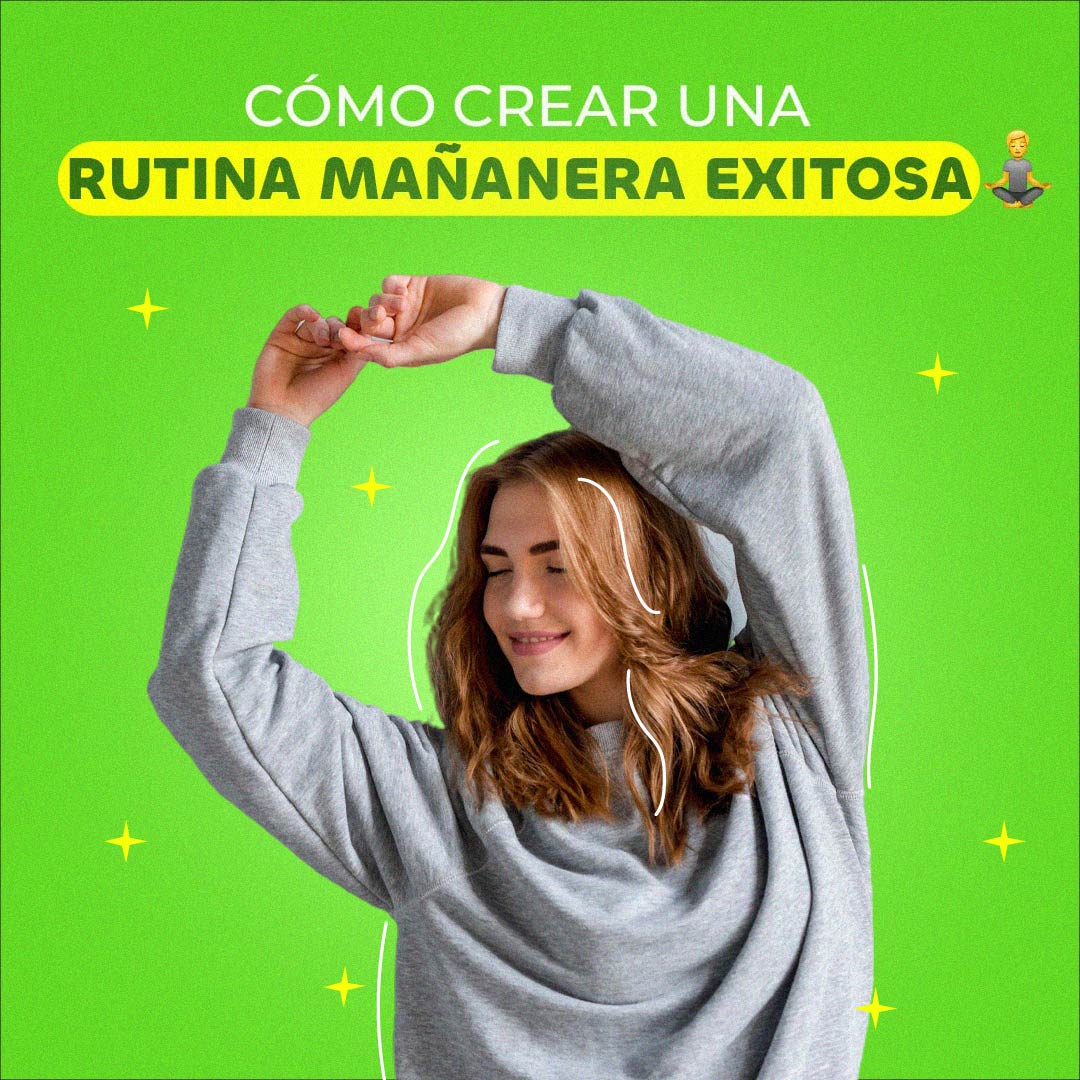 CÓMO CREAR UNA RUTINA MAÑANERA EXITOSA
