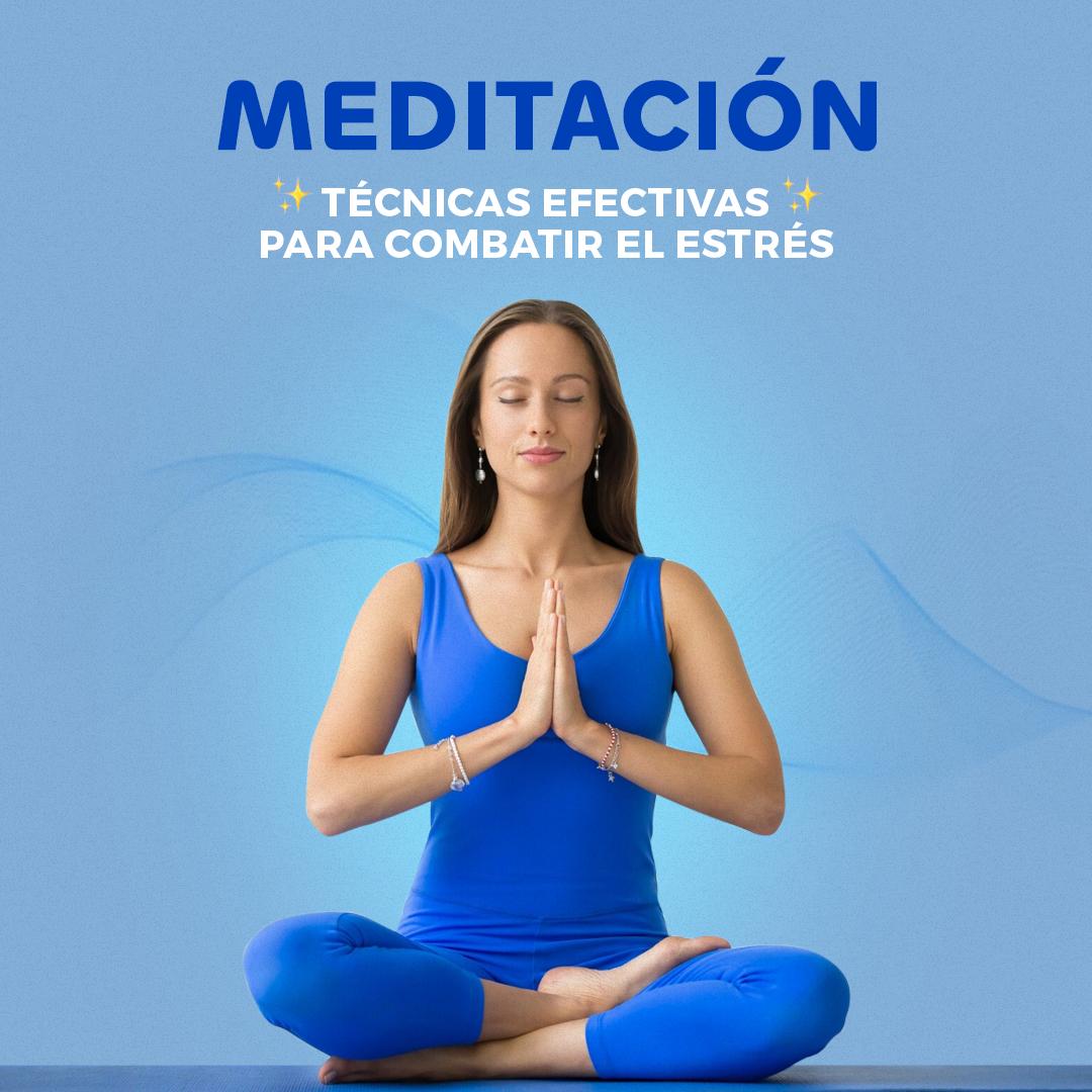 Meditación: Técnicas efectivas para combatir el estrés