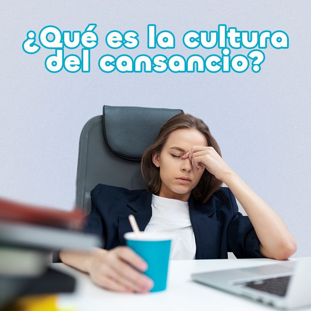 ¿Qué es la cultura del cansancio y cómo saber si eres parte de ella? 😩⚠️
