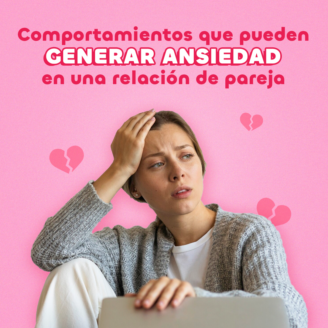 Comportamientos que pueden generar ansiedad en una relación de pareja 🤯